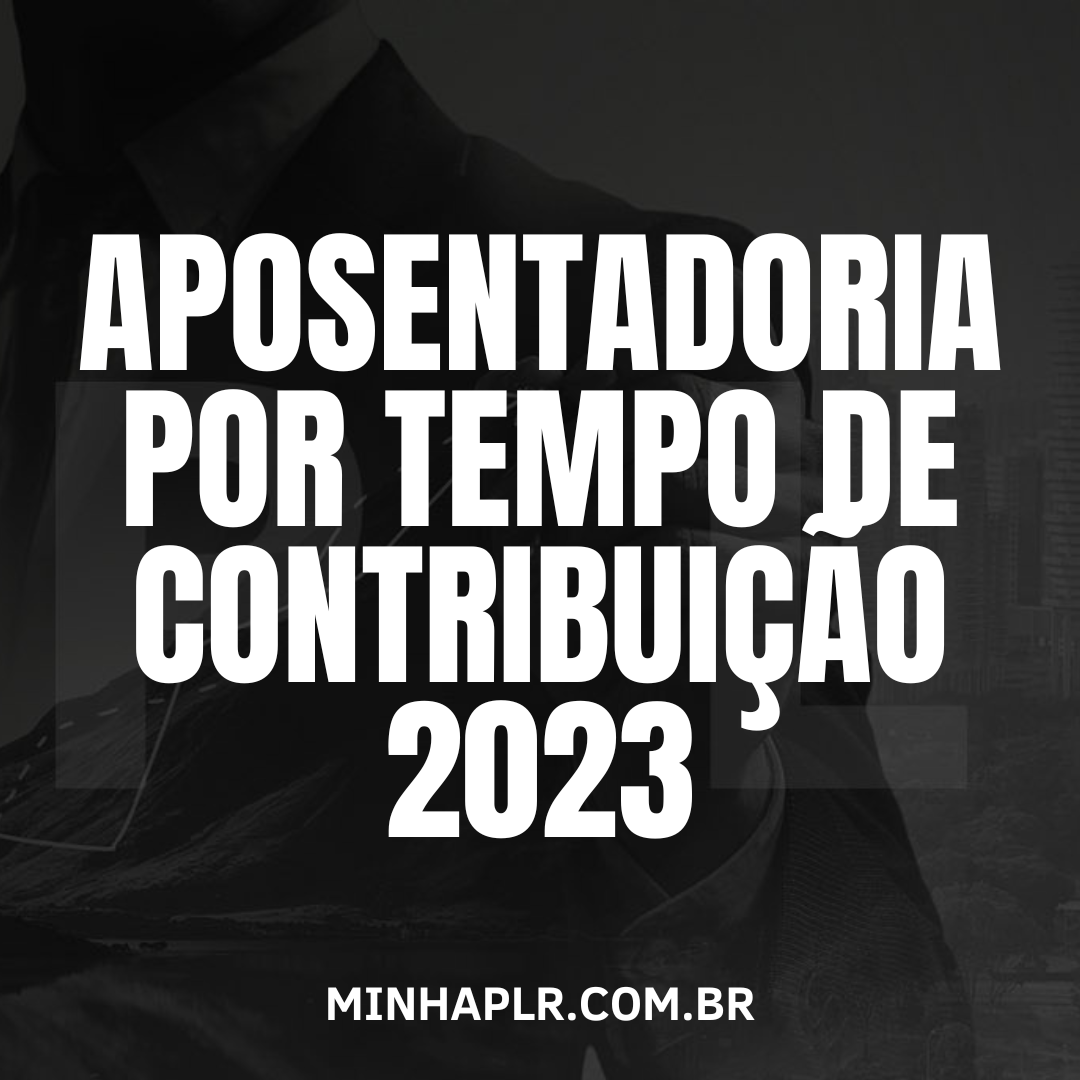 Aposentadoria por tempo de contribuição 2023