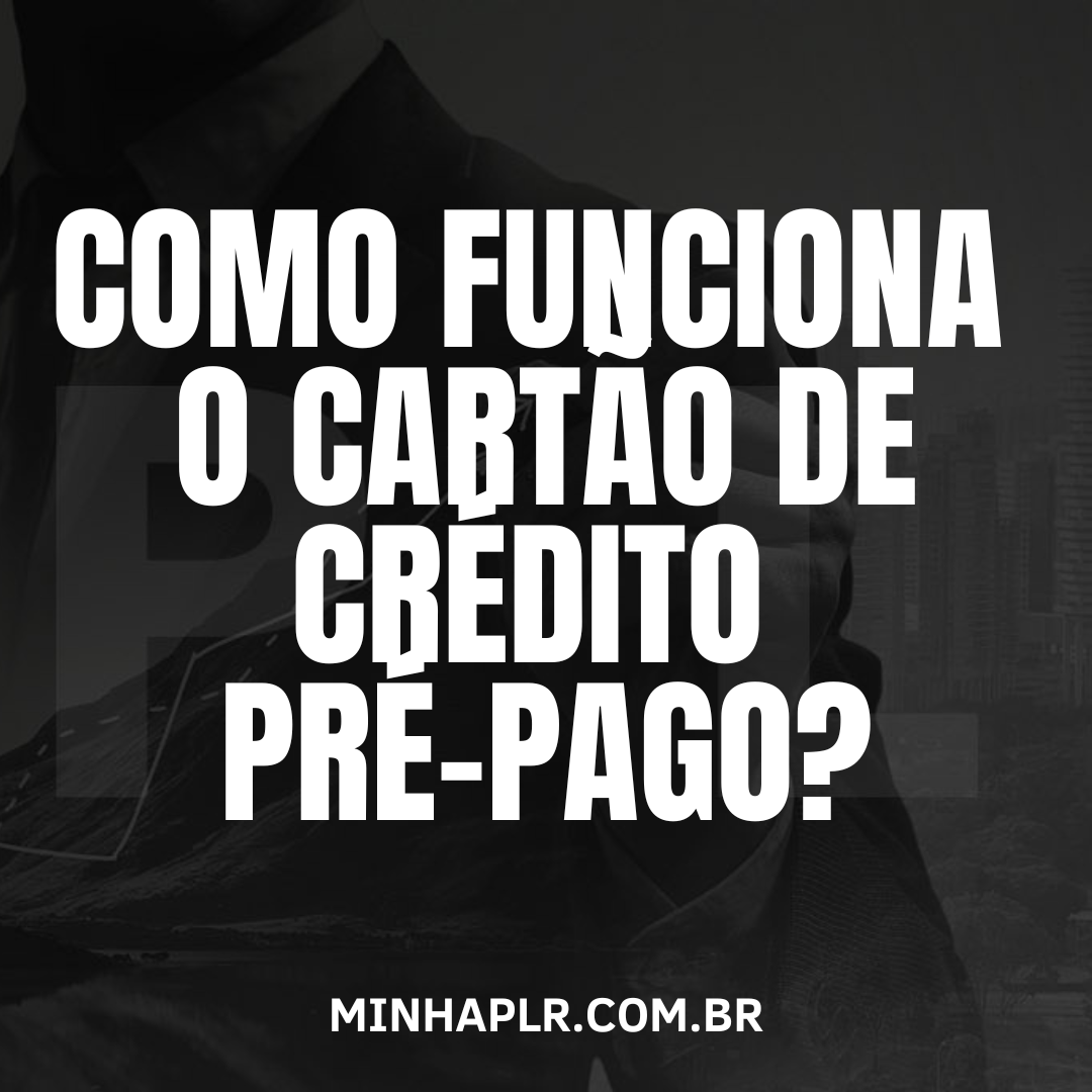 Como funciona o Cartão de Crédito pré-pago?